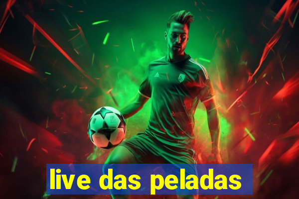 live das peladas
